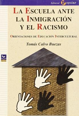 ESCUELA ANTE LA INMIGRACION Y EL RACISMO, LA | 9788478842629 | CALVO BUEZAS, TOMAS