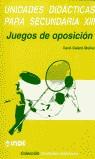 UNIDADES DIDACTICAS PARA SECUNDARIA XIII JUEGOS DE OPOSICION | 9788495114396 | GALANO MUÑOZ, CAROL