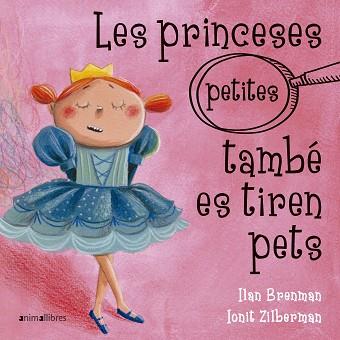 PRINCESES (PETITES) TAMBÉ ES TIREN PETS | 9788417599317 | BRENMAN, ILAN