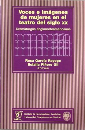 VOCES Y IMAGENES DE MUJERES EN EL TEATRO DEL SIGLO XX | 9788474916959 | GARCIA RAYEGO, ROSA