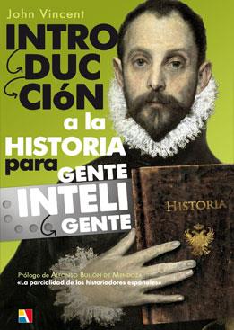 INTRODUCCIÓN A LA HISTORIA PARA GENTE INTELIGENTE | 9788497391351 | VINCENT, JOHN J.