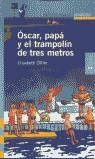 OSCAR PAPA Y EL TRAMPOLIN DE TRES METROS (PROXIMA PARADA) | 9788420400464 | ZOLLER, ELISABETH