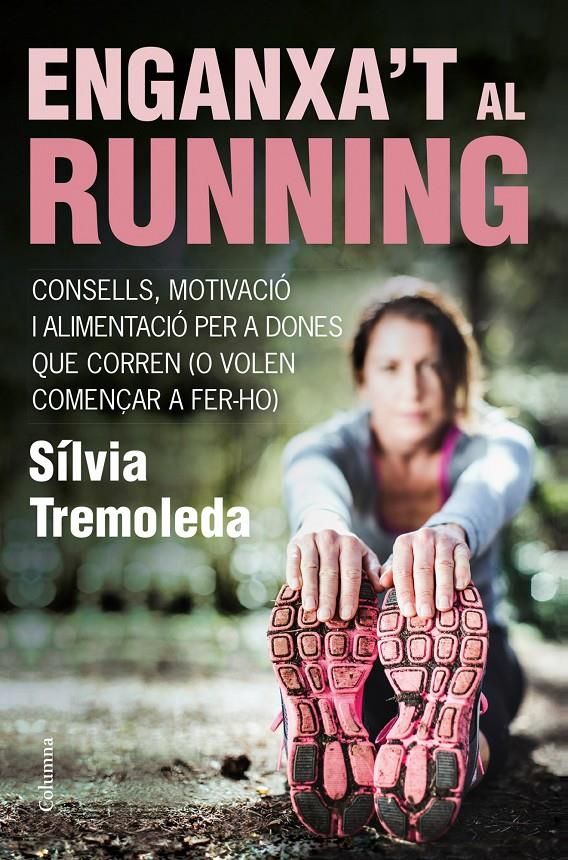 ENGANXA'T AL RUNNING | 9788466418669 | SÍLVIA TREMOLEDA