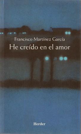 HE CREIDO EN EL AMOR | 9788425421464 | MARTINEZ GARCIA, FRANCISCO