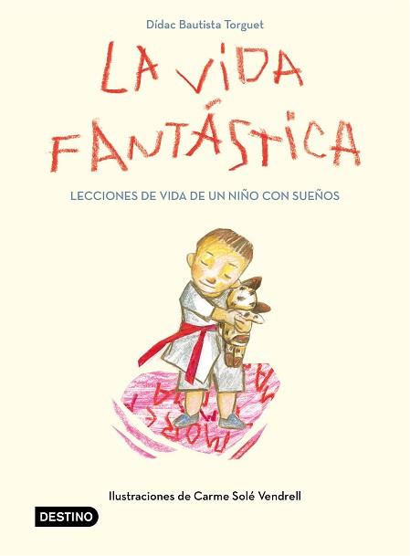 LA VIDA FANTÁSTICA. LECCIONES DE VIDA DE UN NIÑO CON SUEÑOS | 9788408221944 | DIDAC BAUTISTA