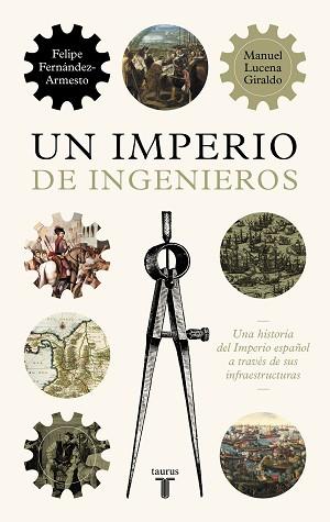 IMPERIO DE INGENIEROS | 9788430624478 | LUCENA, MANUEL/FERNÁNDEZ-ARMESTO, FELIPE