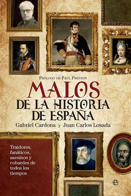 LOS MALOS MÁS MALVADOS DE LA HISTORIA DE ESPAÑA | 9788499705828 | CARDONA ESCANERO, GABRIEL/LOSADA MALVAREZ, JUAN CARLOS