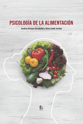 PSICOLOGÍA DE LA ALIMENTACIÓN | 9788418418631 | ARROYO FERNÁNDEZ, ANDREA / LLADÓ JORDAN, GINA