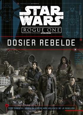 STAR WARS. ROGUE ONE. DOSIER REBELDE | 9788408166160 | STAR WARS / FRY, JASON