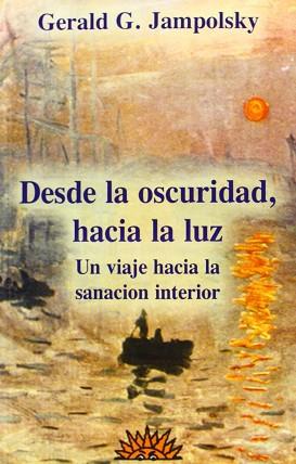 DESDE LA OSCURIDAD HACIA LA LUZ | 9788487598203 | JAMPOLSKY, GERALD G.