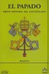 PAPADO BREVE HISTORIA DEL PONTIFICADO, EL | 9788493331993 | KALYAN