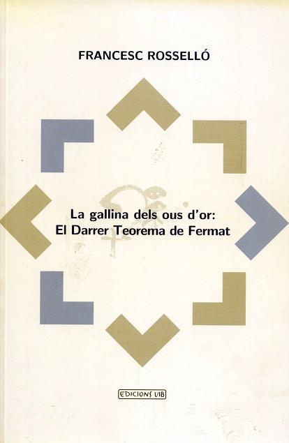 GALLINA DELS OUS D'OR EL DARRER TEOREMA DE FERMAT, LA | 9788476327197 | ROSSELLO, FRANCESC