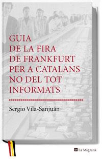 GUIA DE LA FIRA DE FRANKFURT ( PER A CATALANS ... ) | 9788478719778 | VILA-SANJUAN, SERGIO