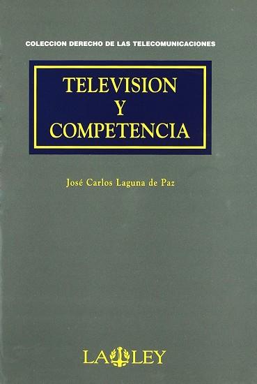 TELEVISION Y COMPETENCIA | 9788476957998 | LAGUNA DE PAZ, JOSE CARLOS