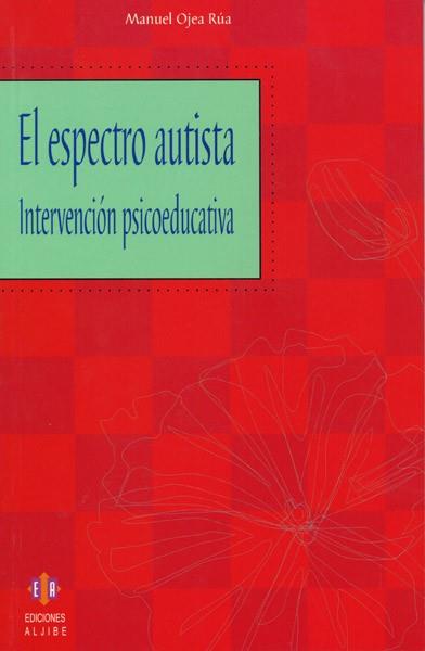 ESPECTRO AUTISTA EL ( INTERVENCION PSICOEDUCATIVA ) | 9788497001854 | OJEA RUA, MANUEL