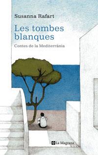 TOMBES BLANQUES LES ( CONTES DE LA MEDITERRANIA ) | 9788498670653 | RAFART, SUSANNA