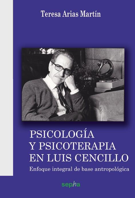 PSICOLOGÍA Y PSICOTERAPIA EN LUIS CENCILLO | 9788493992781 | ARIAS MARTÍN, TERESA