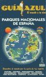 PARQUE NACIONALES DE ESPAÑA GUIA AZUL | 9788480232975 | VARIS