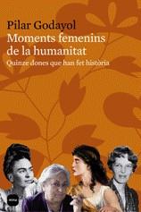 MOMENTS FEMENINS DE LA HUMANITAT | 9788496499652 | GODAYOL, PILAR