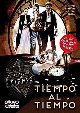 TIEMPO AL TIEMPO.  EL MINISTERIO DEL TIEMPO - NUMERO 1 | 9788416486625 | EL TORRES/BRESSEND, DESIREE/MARTÍNEZ, JAIME/MOLINA, SANDRA