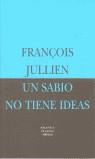 UN SABIO NO TIENE IDEAS  BEM-16 | 9788478445370 | JULLIEN, FRANÇOIS