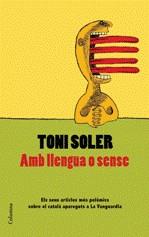 AMB LLENGUA O SENSE: PER QUE ... CONTINUEM PARLANT CATALA | 9788466409728 | SOLER, TONI