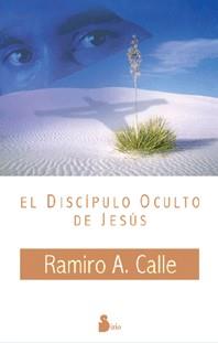 DISCIPULO OCULTO DE JESUS EL | 9788478084937 | CALLE A., RAMIRO