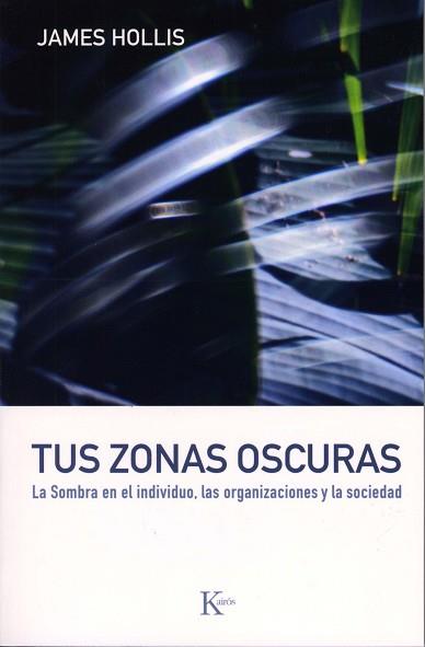 TUS ZONAS OSCURAS ( SOMBRA EN EL INDIVIDUO ... ) | 9788472456747 | HOLLIS, JAMES