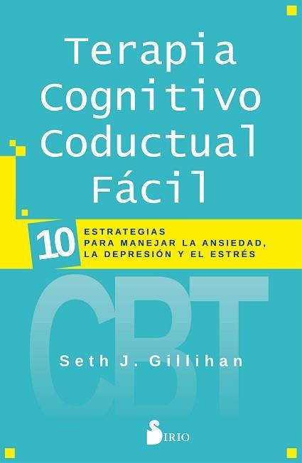 TERAPIA COGNITIVO CONDUCTAL FÁCIL | 9788418000447 | GILLIHAN, DR. SETH J.