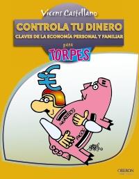 CONTROLA TU DINERO. CLAVES DE LA ECONOMÍA PERSONAL Y FAMILIAR | 9788441530058 | CASTELLANO, VICENS