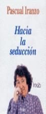 HACIA LA SEDUCCION | 9788475836737 | IRANZO, PASQUAL