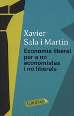 ECONOMIA LIBERAL PER A NO ECONOMISTES I NO LIBERALS | 9788499300078 | SALA MARTIN, XAVIER