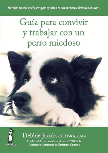 GUÍA PARA CONVIVIR Y TRABAJAR CON UN PERRO MIEDOSO | 9788494290015 | JACOBS, DEBBIE