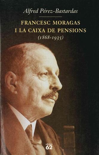 FRANCESC MORAGAS I LA CAIXA DE PENSIONS (1868-1935) | 9788429746600 | PEREZ BASTARDAS, ALFRED