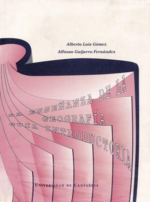 ENSEÑANZA DE LA GEOGRAFIA GUIA INTRODUCTORA, LA | 9788487412844 | GOMEZ, ALBERTO LUIS