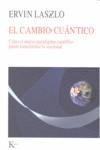 CAMBIO CUANTICO EL ( COMO EL NUEVO PARADIGMA CIENTIFICO .. ) | 9788472457041 | LASZLO, ERVIN