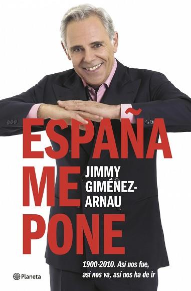 ESPAÑA ME PONE ( 1900-2010 ASI NOS FUE, ASI NOS VA ... ) | 9788408071044 | GIMENEZ-ARNAU, JIMMY