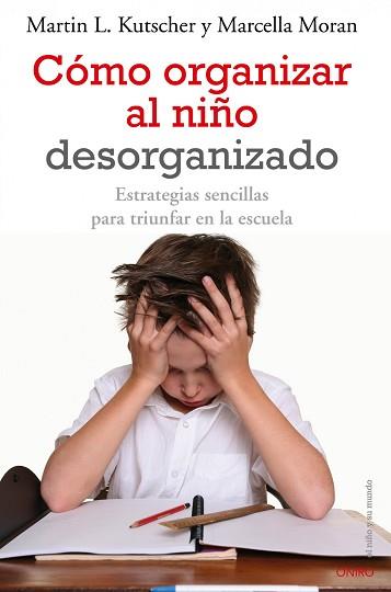 COMO ORGANIZAR A TU HIJO DESORGANIZADO | 9788497545457 | MARTIN L. KUTSCHER