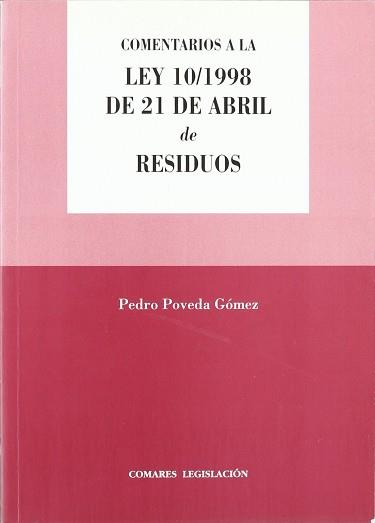 COMENTARIOS A LA LEY 10/1998 DE 21 DE ABRIL DE RESIDUOS | 9788481517064 | POVEDA GOMEZ, PEDRO