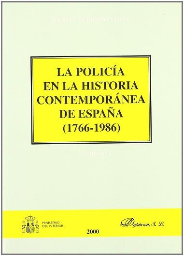 POLICIA EN LA HISTORIA CONTEMPORANEA DE ESPAÑA (1766-1986) | 9788481556889 | TURRADO VIDAL, MARTIN