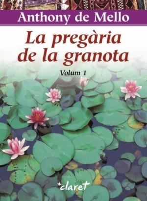 PREGARIA DE LA GRANOTA LA ( VOL. I ) | 9788472635692 | DE MELLO, ANTHONY