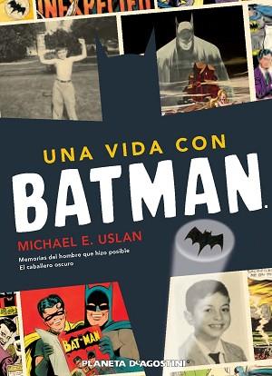 UNA VIDA CON BATMAN | 9788415480167 | MICHAEL E. USLAN