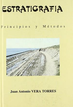 ESTRATIGRAFIA PRINCIPIOS Y METODOS | 9788472070745 | VERA TORRES, JUAN ANTONIO