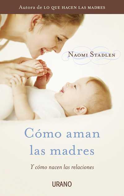 COMO AMAN LAS MADRES | 9788479538095 | STADLEN,NAOMI