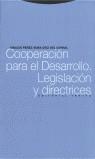 COOPERACION PARA EL DESARROLLO LEGISLACION Y DIRECTRICES | 9788481643701 | PEREZ-SOBA DIEZ DEL CORRAL, IGNACIO