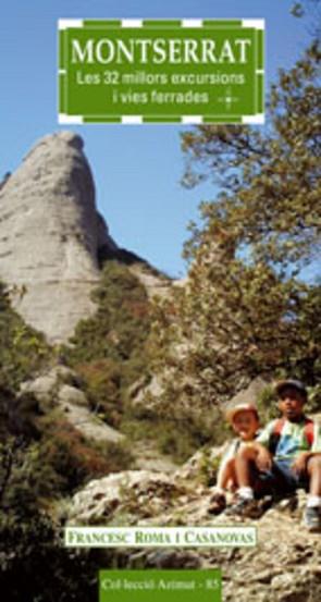 MONTSERRAT ( LES 32 MILLORS EXCURSIONS I VIES FERRADES ) | 9788497912228 | ROMA I CASANOVAS, FRANCESC