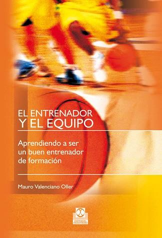 ENTRENADOR Y EL EQUIPO EL ( APRENDIENDO A SER UN BUEN ... ) | 9788480190442 | VALENCIANO OLLER, MAURO