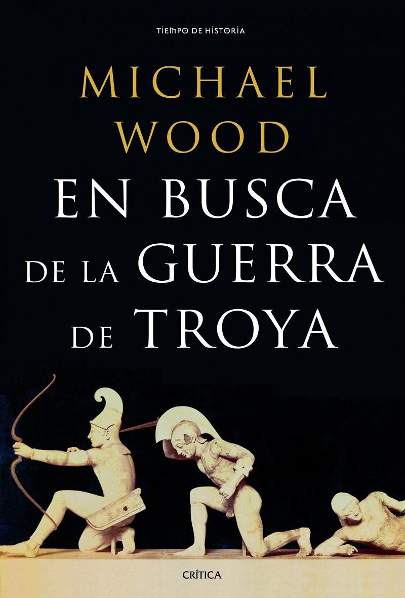 EN BUSCA DE LA GUERRA DE TROYA | 9788498925395 | MICHAEL WOOD