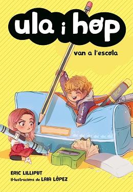 ULA I HOP VAN A L'ESCOLA (ULA I HOP) | 9788420433974 | ERIC LILLIPUT / LÓPEZ, LAIA