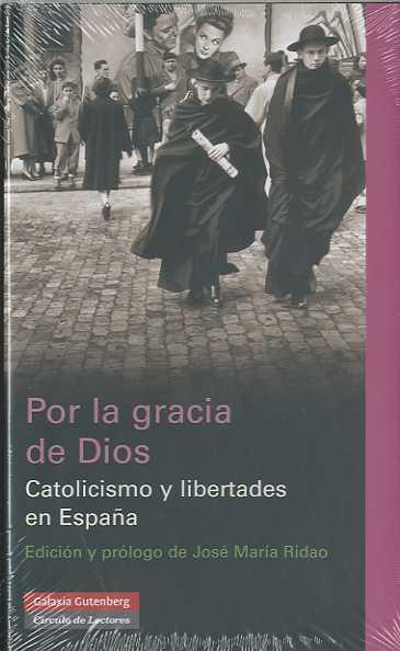 POR LA GRACIA DE DIOS ( CATOLICISMO Y LIBERTAD EN ESPAÑA ) | 9788481097313 | RIDAO, JOSE MARIA ( EDICION DE )